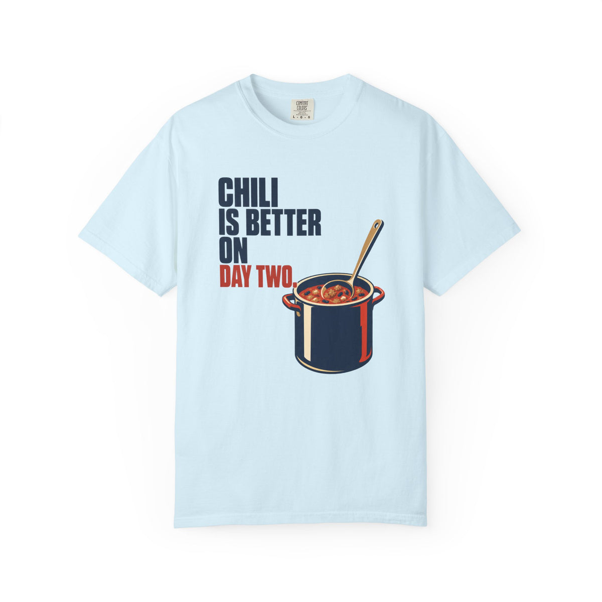 Chili Is Better On Day Two T-Shirt — Funny Cooking / Comfort Food Tee
