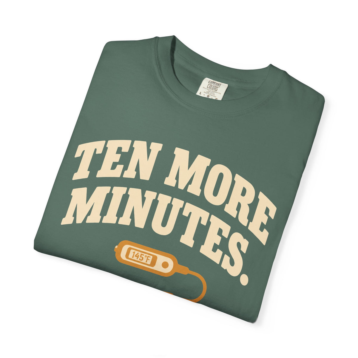 Ten More Minutes Grill Dad T-Shirt, Thermometer