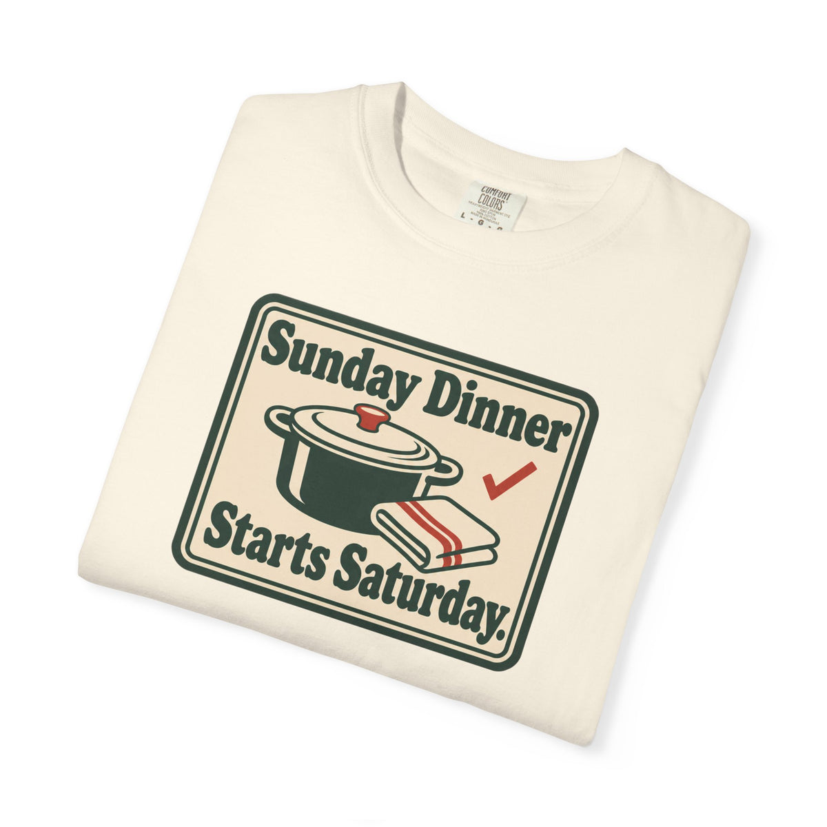 Sunday Dinner Starts Saturday T-Shirt