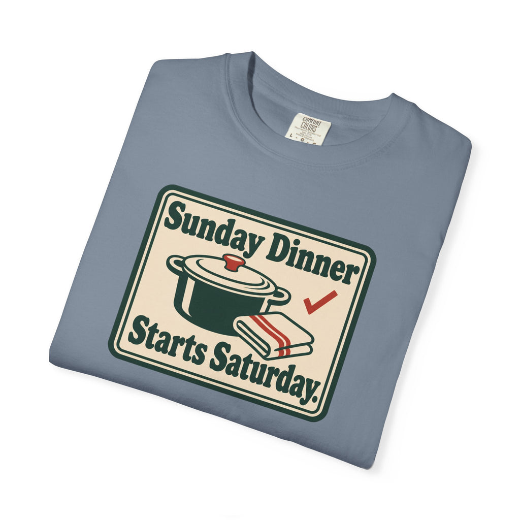 Sunday Dinner Starts Saturday T-Shirt