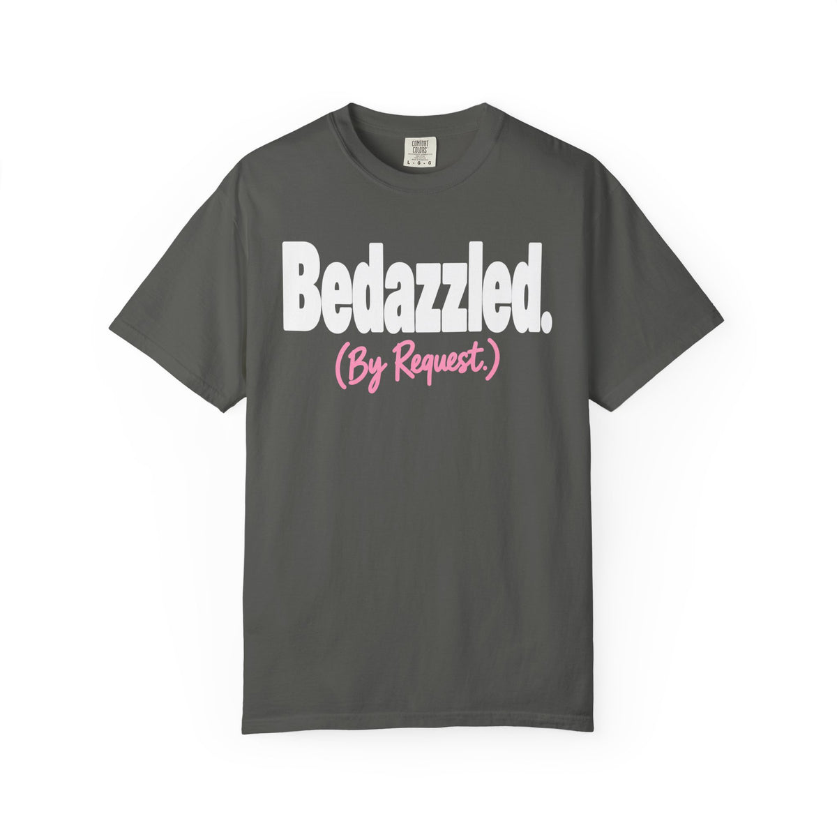 Bedazzled. By Request. Funny Dad T-Shirt
