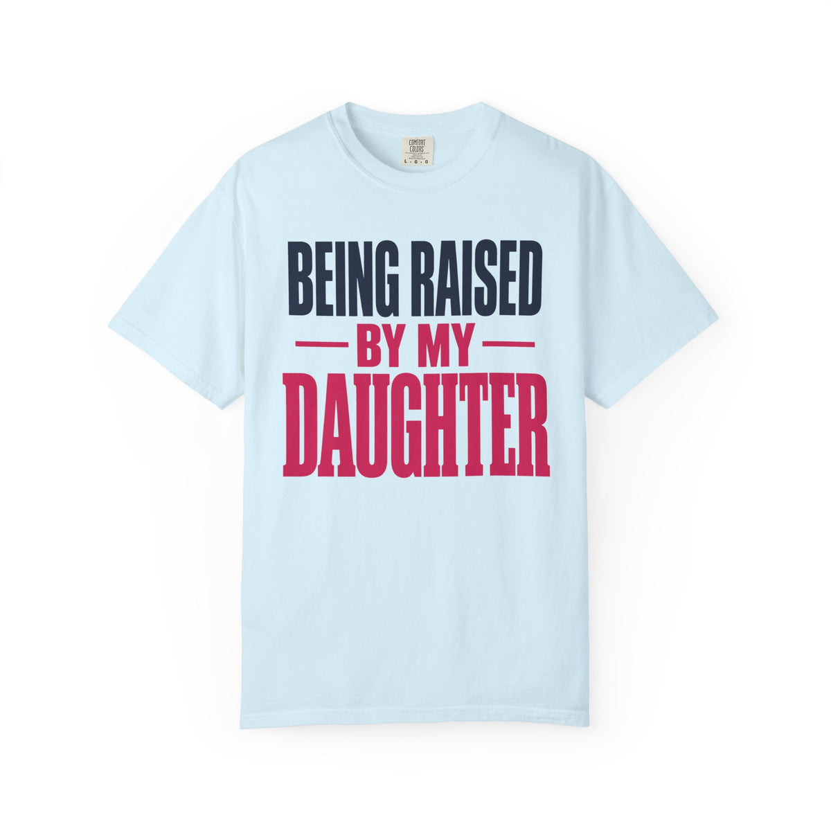 Being Raised by My Daughter Father Daughter T-Shirt