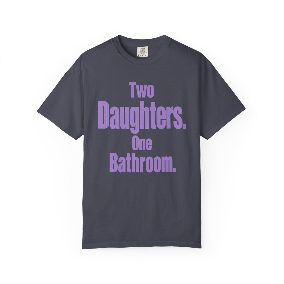 Two Daughters. One Bathroom. Dad of Girls T-Shirt