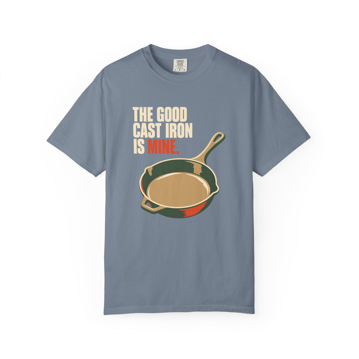Cast Iron Skillet T-Shirt — “The Good Cast Iron Is Mine” Vintage Kitchen Tee