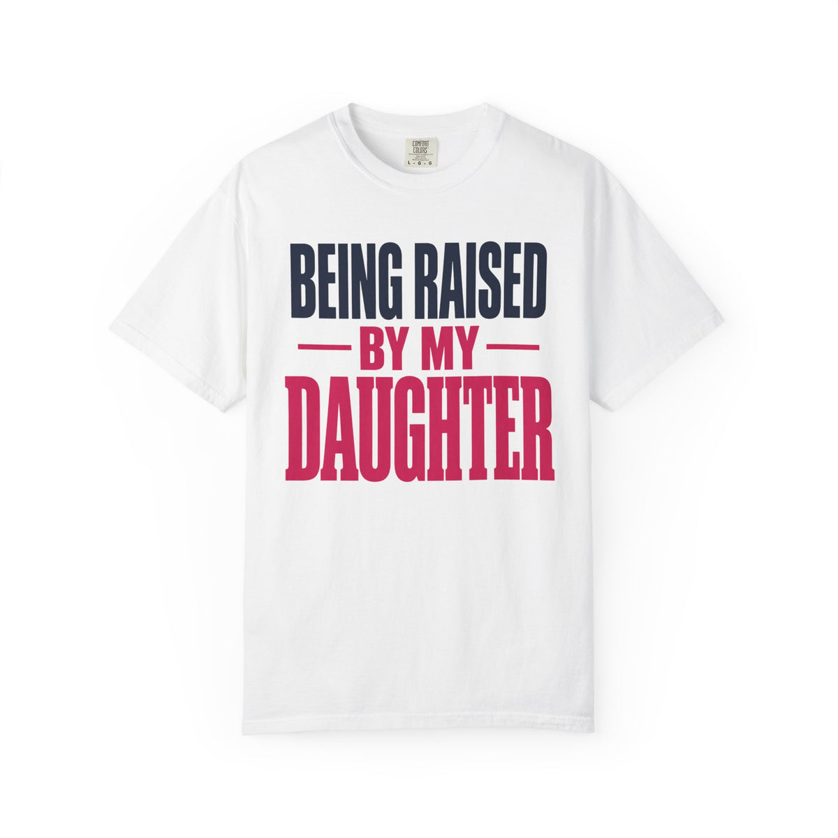 Being Raised by My Daughter Father Daughter T-Shirt