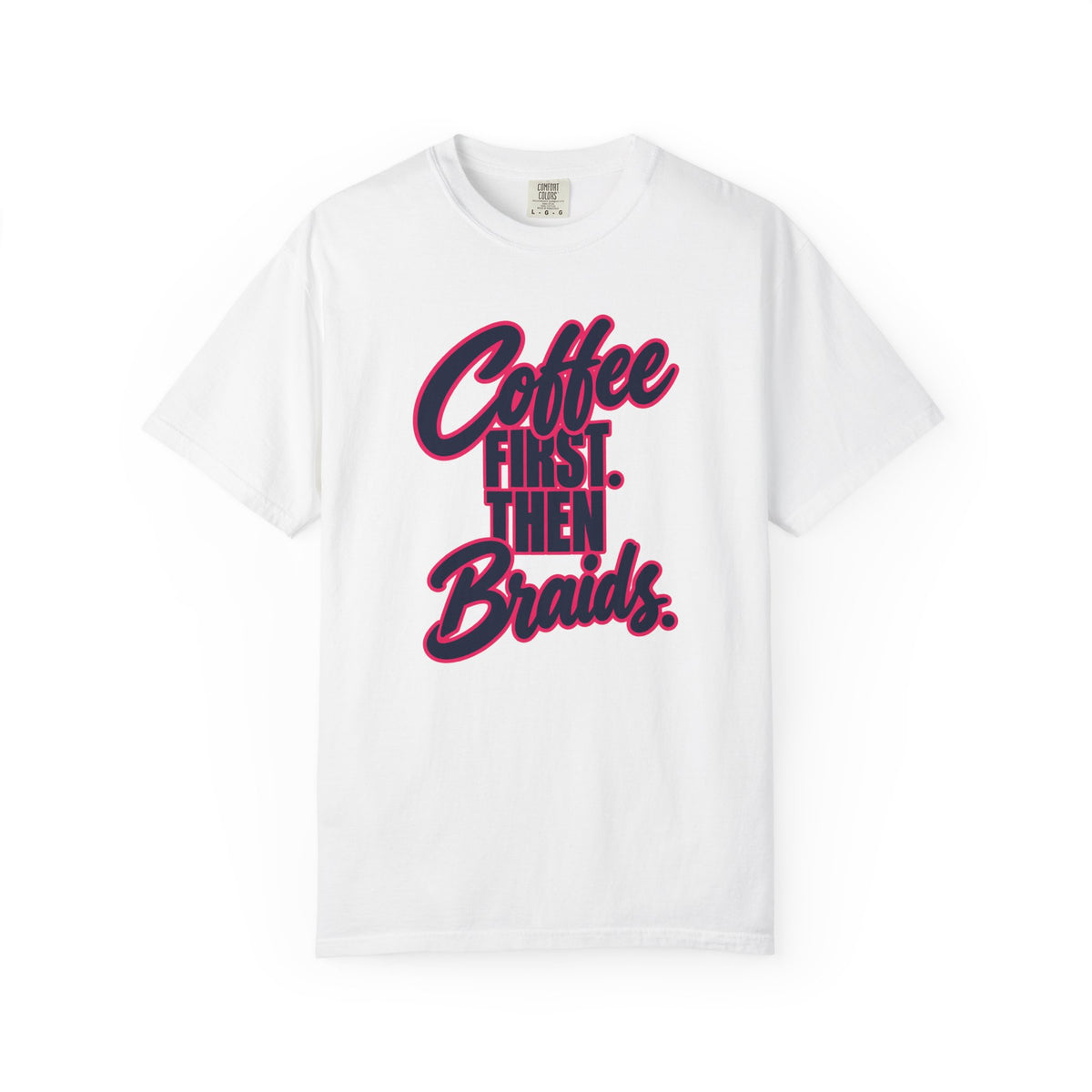 Coffee First. Then Braids. Dad of Girls T-Shirt
