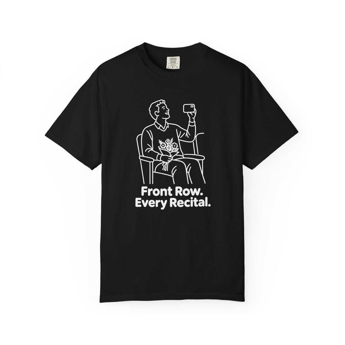Front Row. Every Recital. Dance Dad T-Shirt