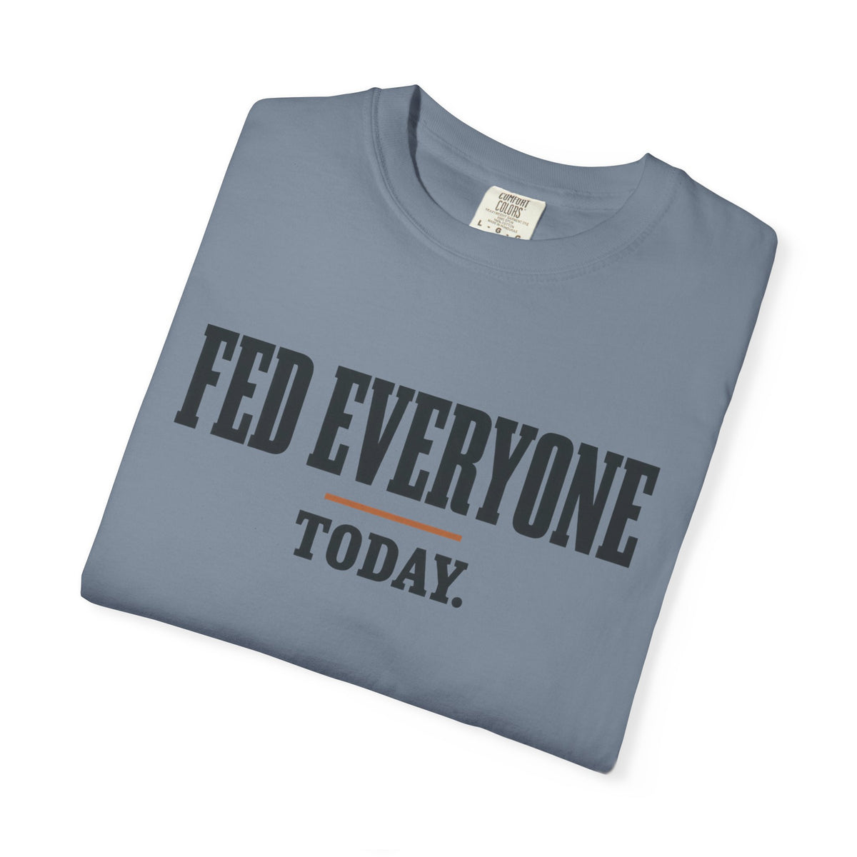 Feed Everyone Today Inspirational T-Shirt
