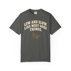 Low and Slow BBQ Shirt, Like Most Good Things