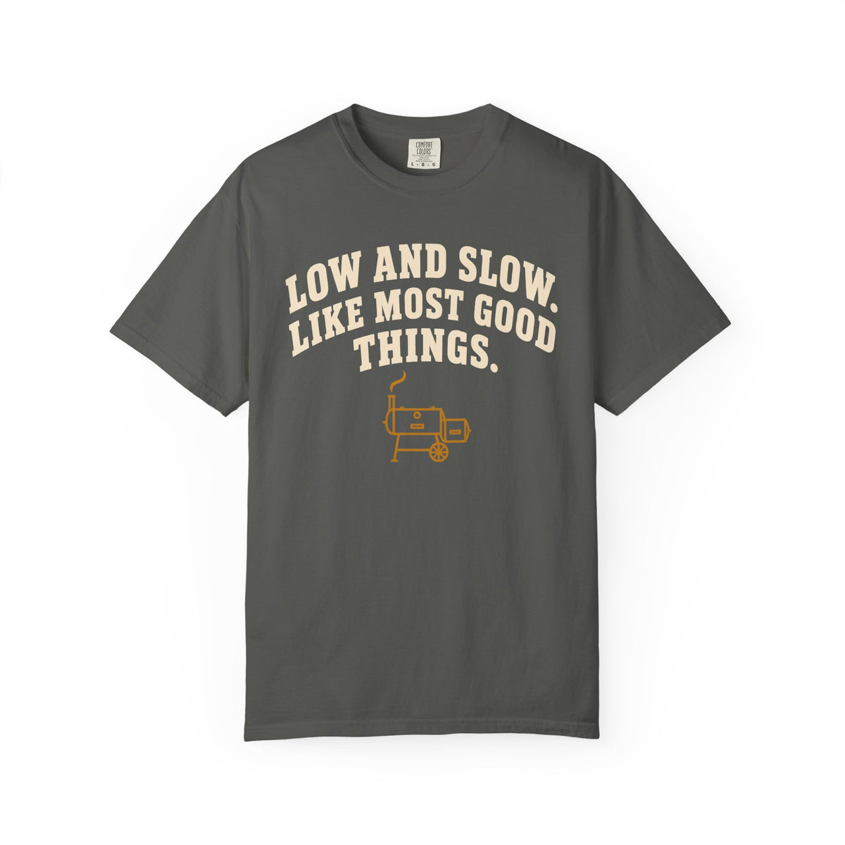 Low and Slow BBQ Shirt, Like Most Good Things