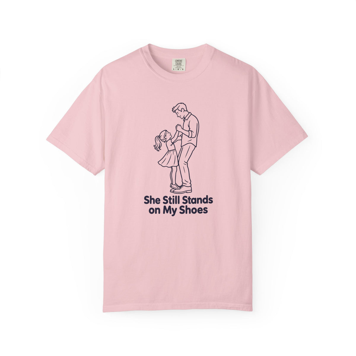 She Still Stands on My Shoes Father Daughter T-Shirt