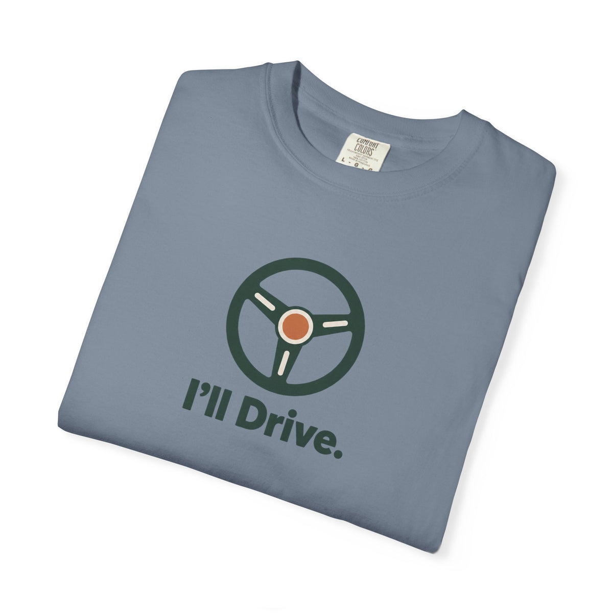 I'll Drive T‑Shirt — Retro Steering Wheel Graphic Tee for Drivers