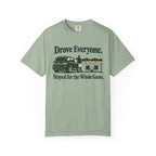Drove Everyone Stayed for the Whole Game Sports T-Shirt
