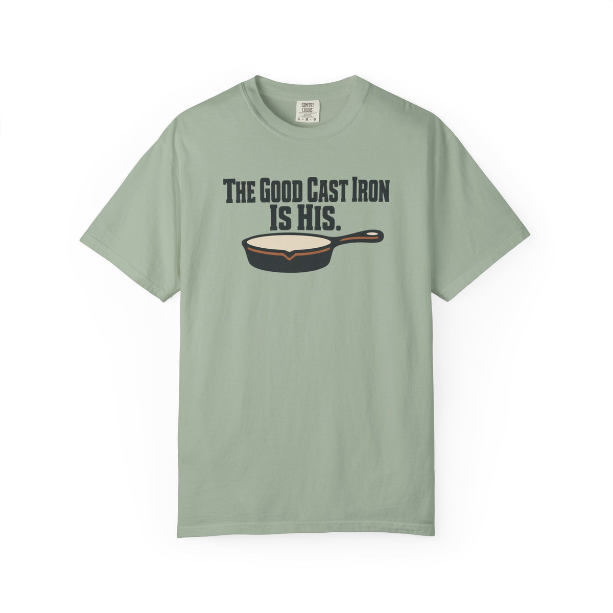 The Good Cast Iron Is His Funny Cooking T-Shirt
