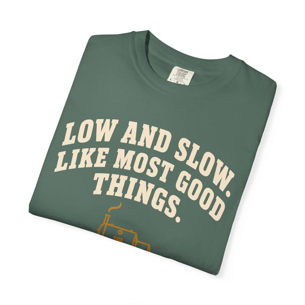 Low and Slow BBQ Shirt, Like Most Good Things