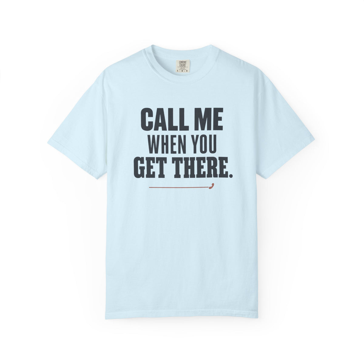 Call Me When You Get There Graphic T-Shirt