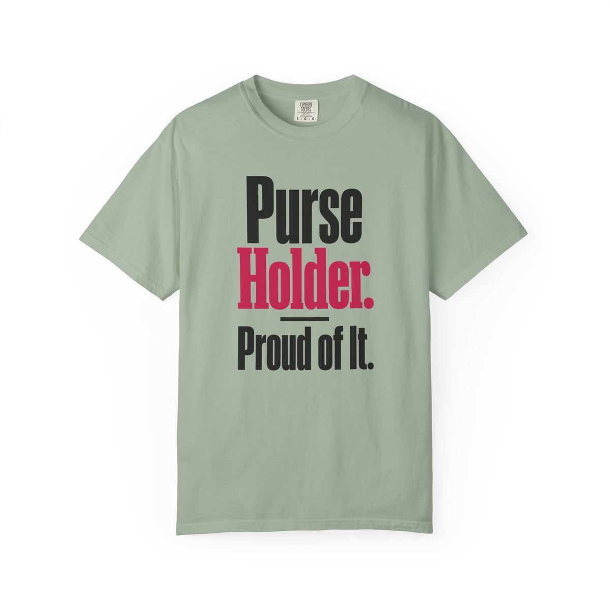 Purse Holder. Proud of It. Dad of Girls T-Shirt