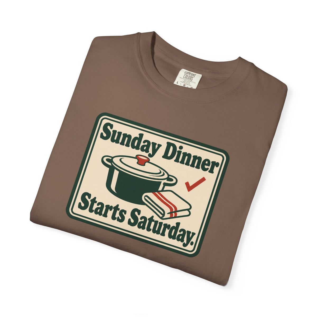 Sunday Dinner Starts Saturday T-Shirt
