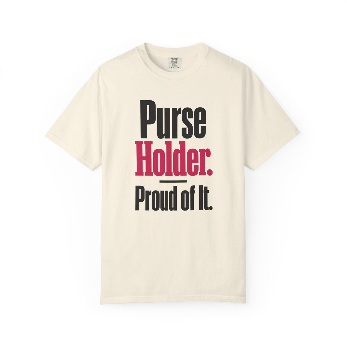 Purse Holder. Proud of It. Dad of Girls T-Shirt