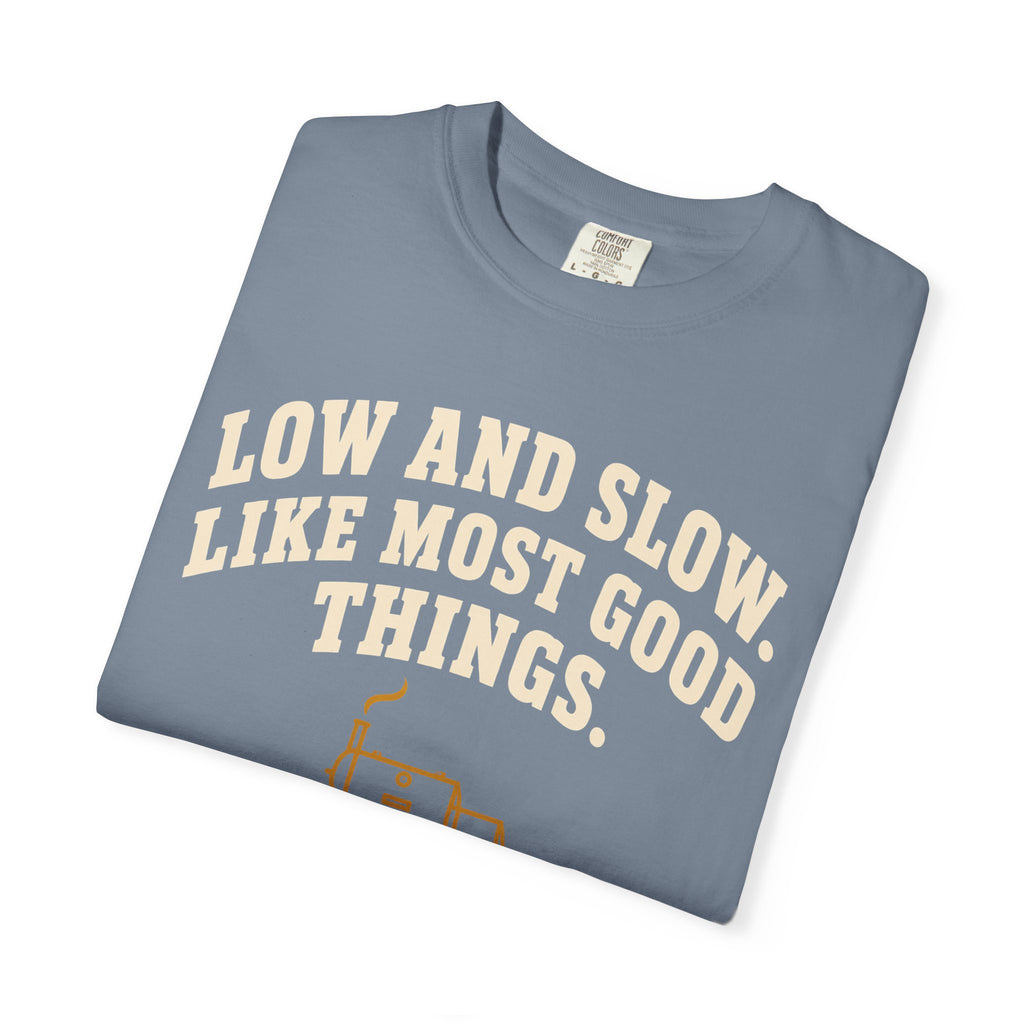Low and Slow BBQ Shirt, Like Most Good Things