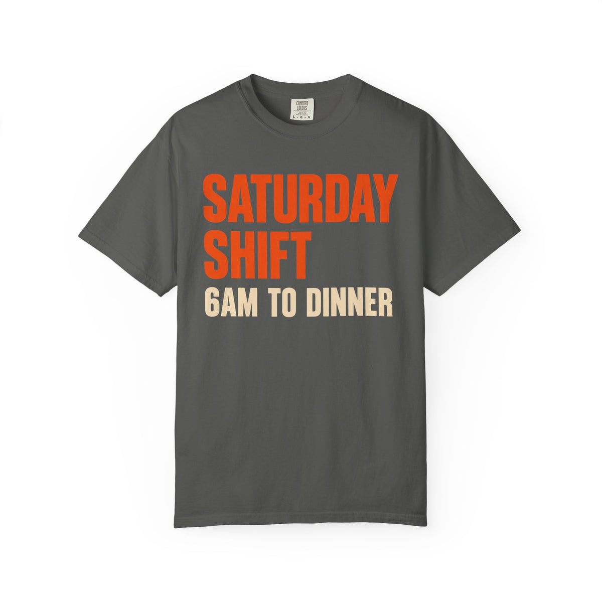 Saturday Shift 6AM to Dinner BBQ Dad T-Shirt