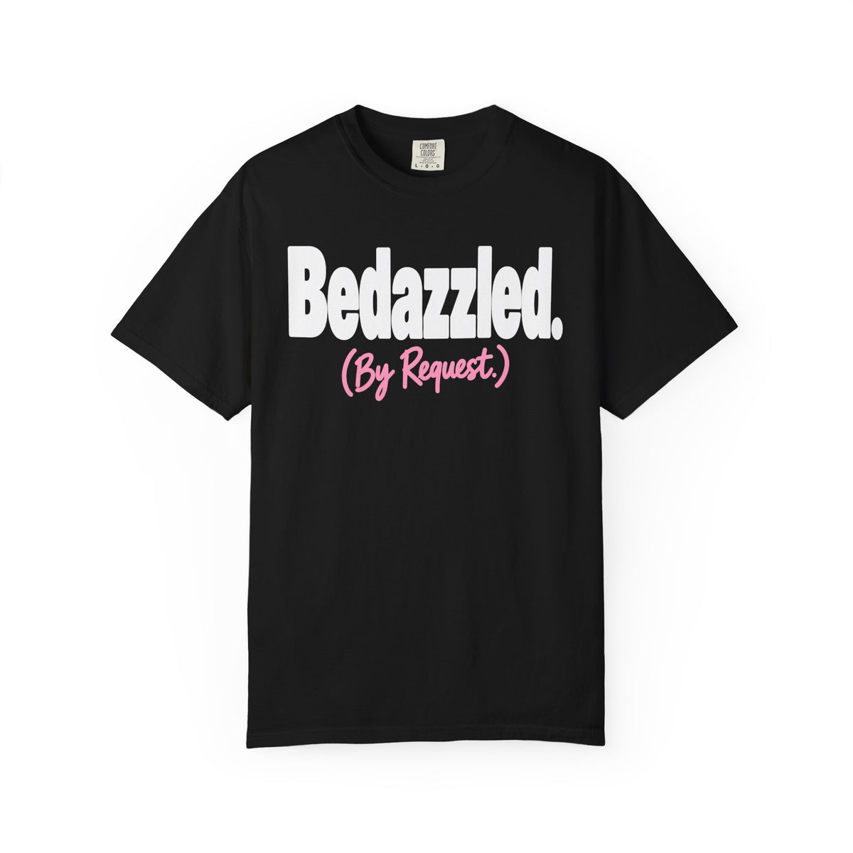 Bedazzled. By Request. Funny Dad T-Shirt