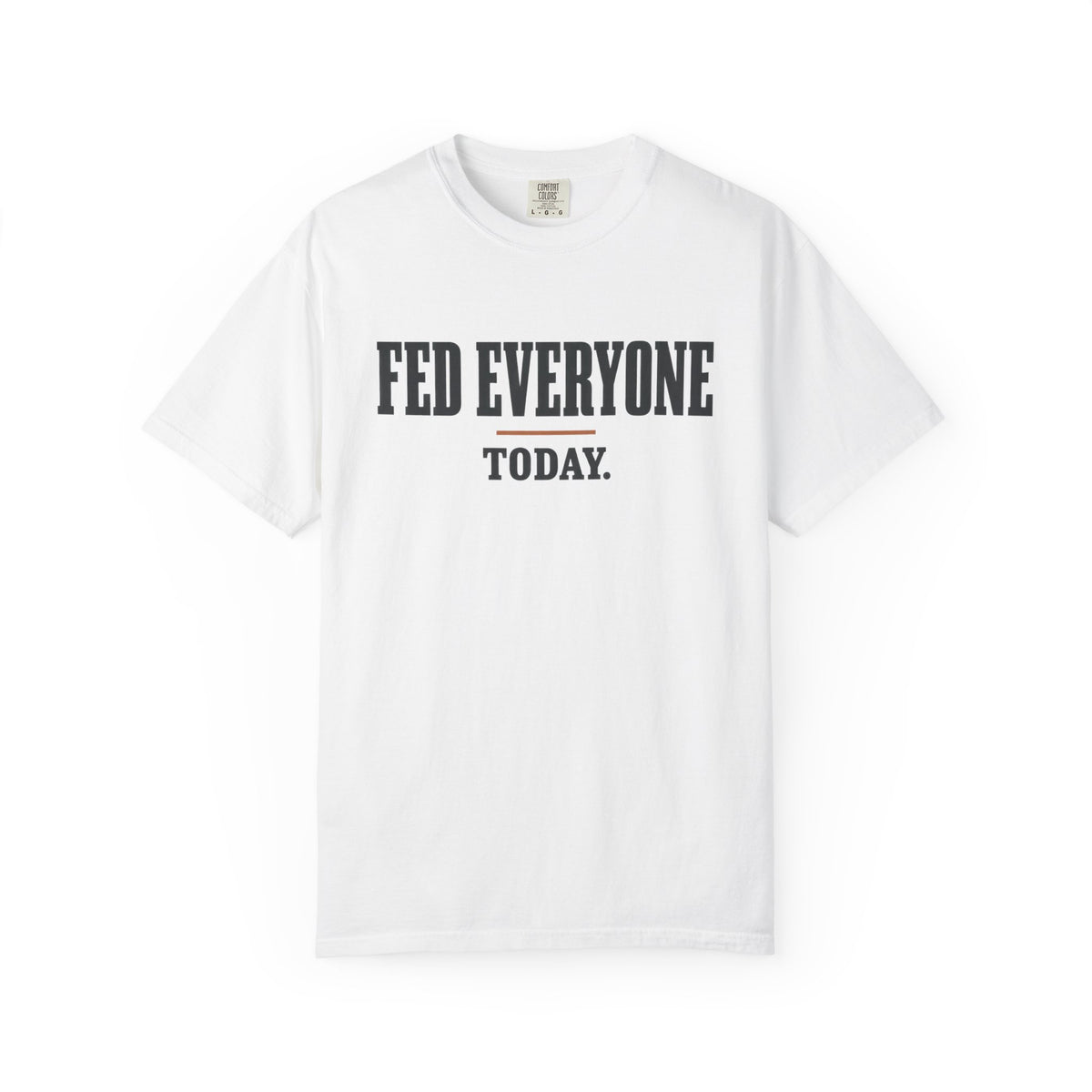 Feed Everyone Today Inspirational T-Shirt