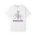 Braids by Dad Dad of Girls T-Shirt