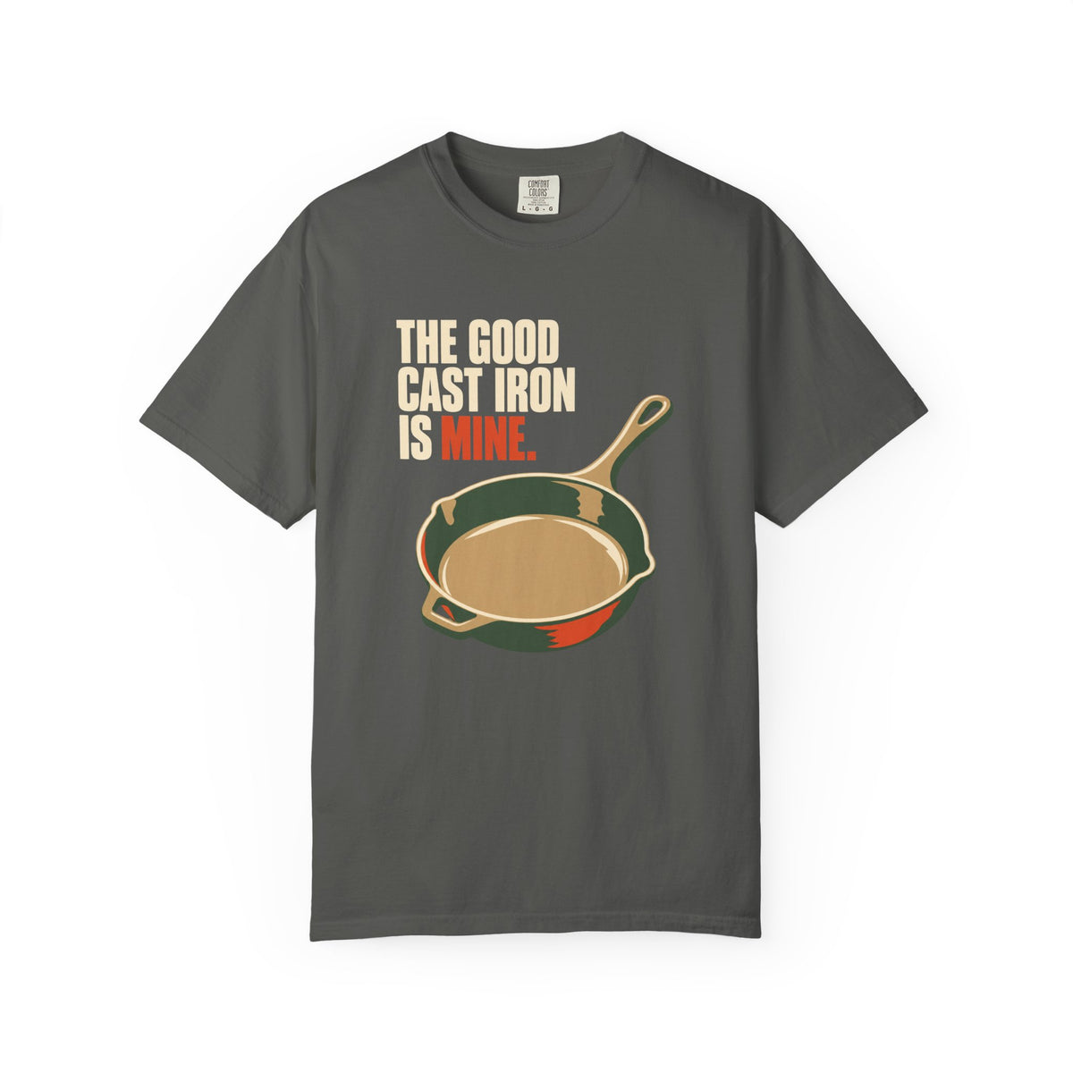 Cast Iron Skillet T-Shirt — “The Good Cast Iron Is Mine” Vintage Kitchen Tee