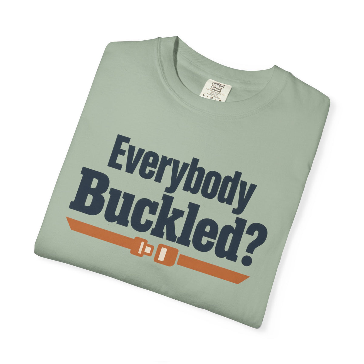 Everybody Buckled? Funny Road Trip T-Shirt