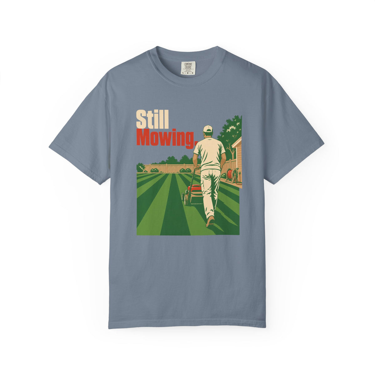 Still Mowing T-Shirt — Retro Lawn Care Graphic Tee