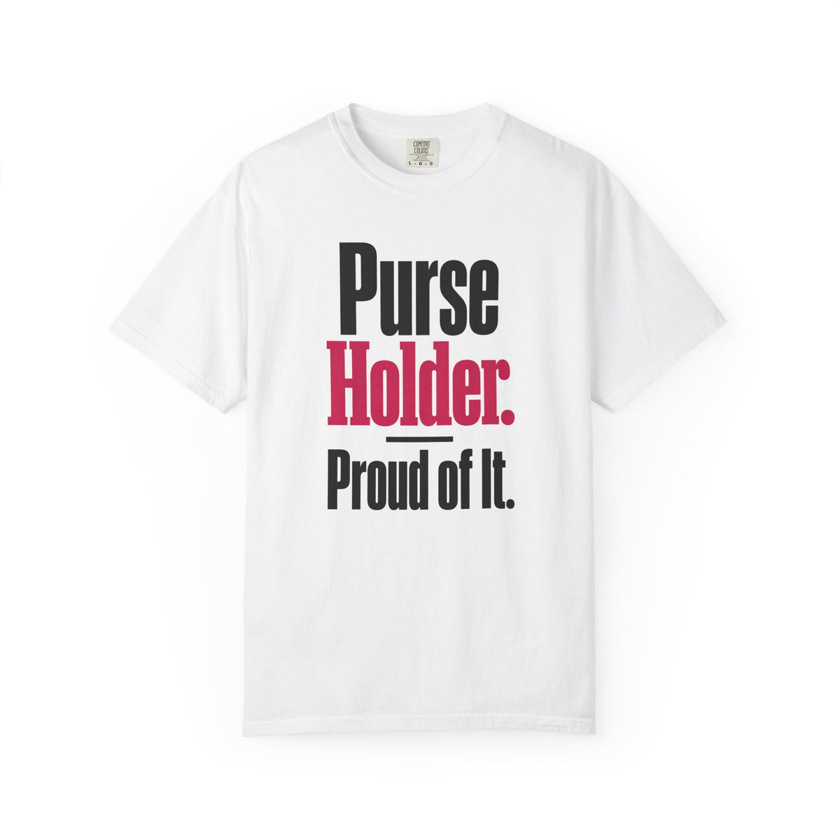 Purse Holder. Proud of It. Dad of Girls T-Shirt