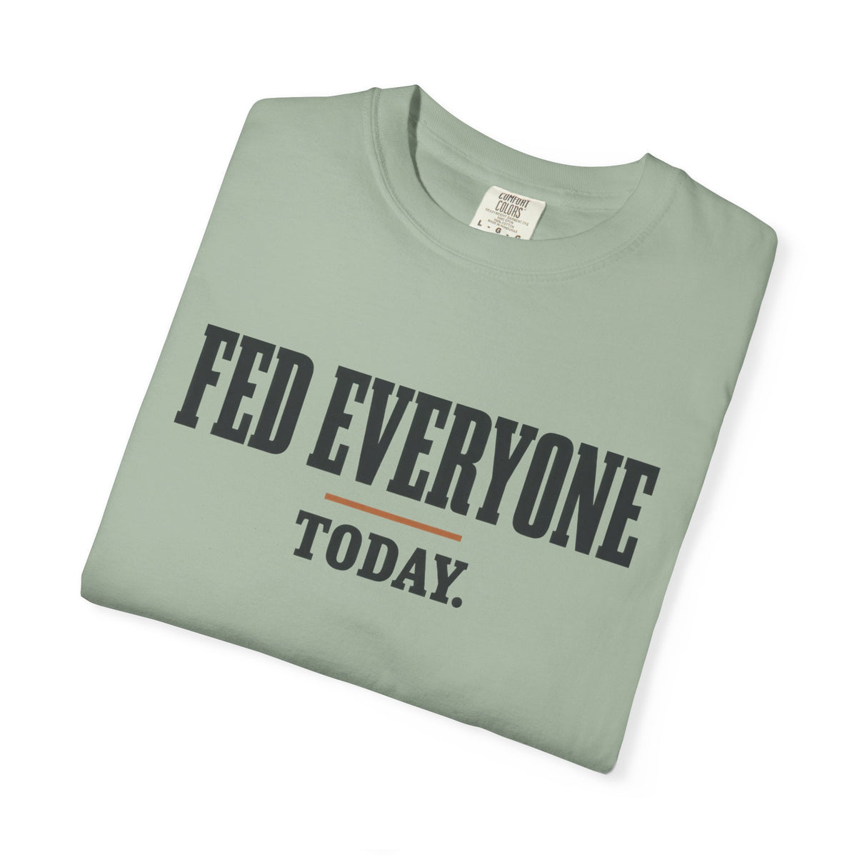 Feed Everyone Today Inspirational T-Shirt