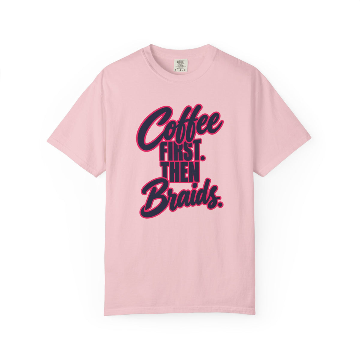 Coffee First. Then Braids. Dad of Girls T-Shirt