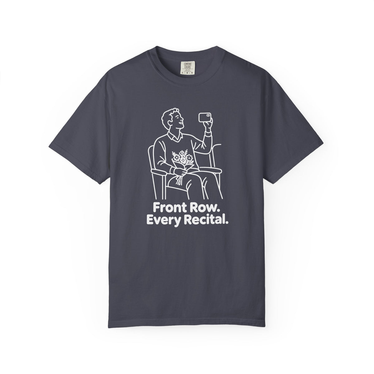 Front Row. Every Recital. Dance Dad T-Shirt