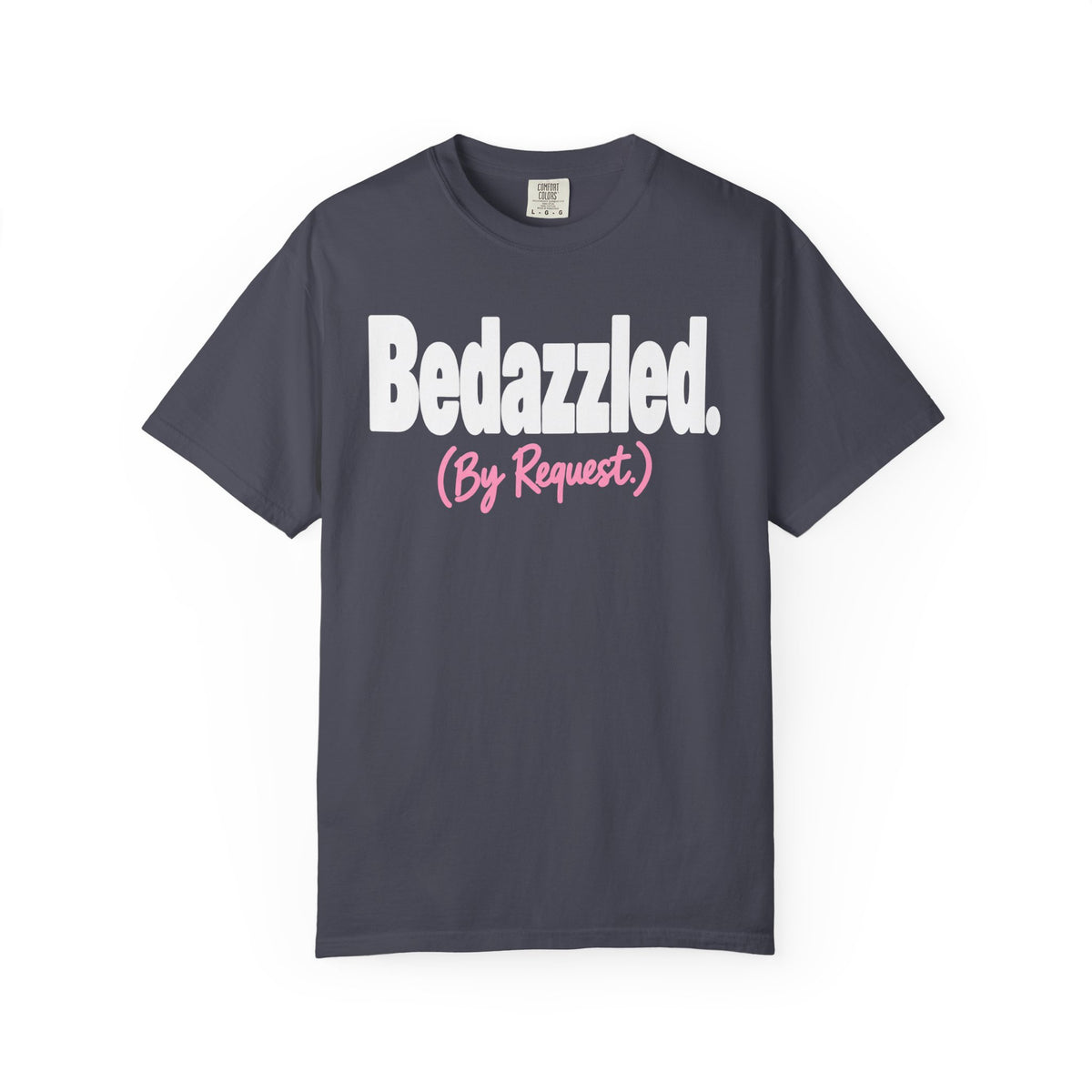 Bedazzled. By Request. Funny Dad T-Shirt