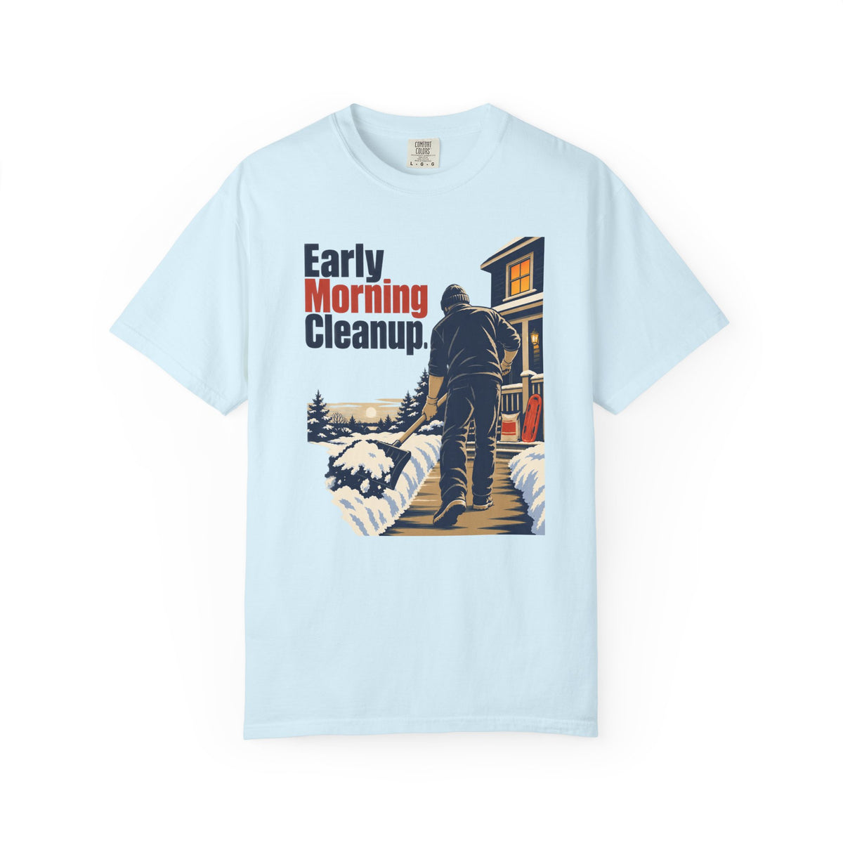 Early Morning Cleanup Snow Shoveling T-Shirt