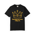 She Made the Crown. I Wear It. Dad of Girls T-Shirt