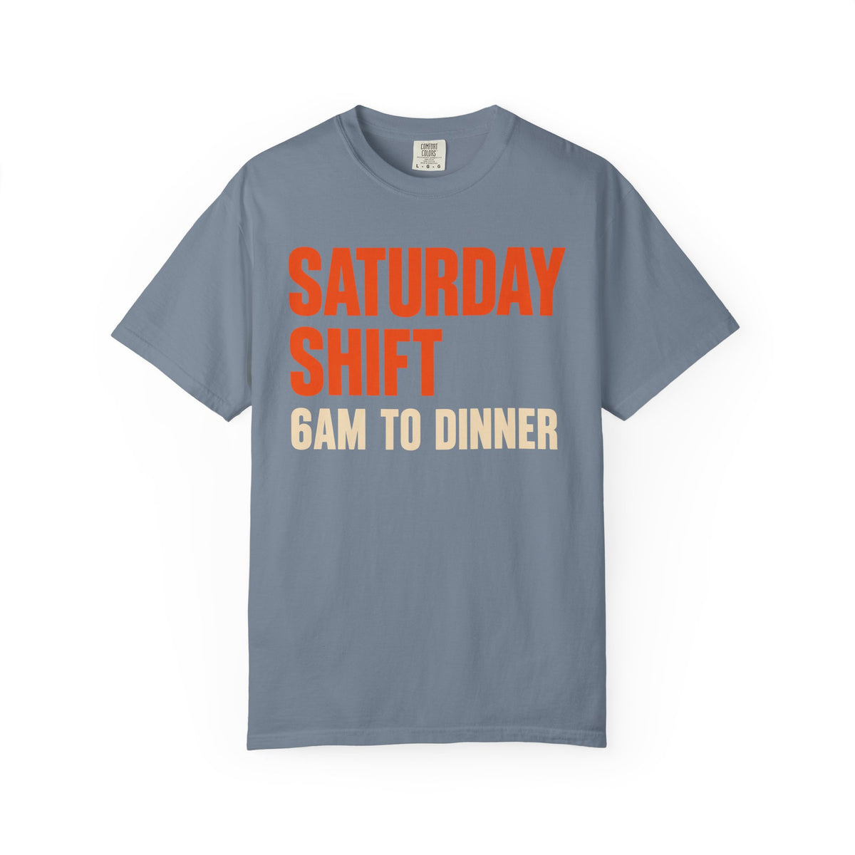 Saturday Shift 6AM to Dinner BBQ Dad T-Shirt