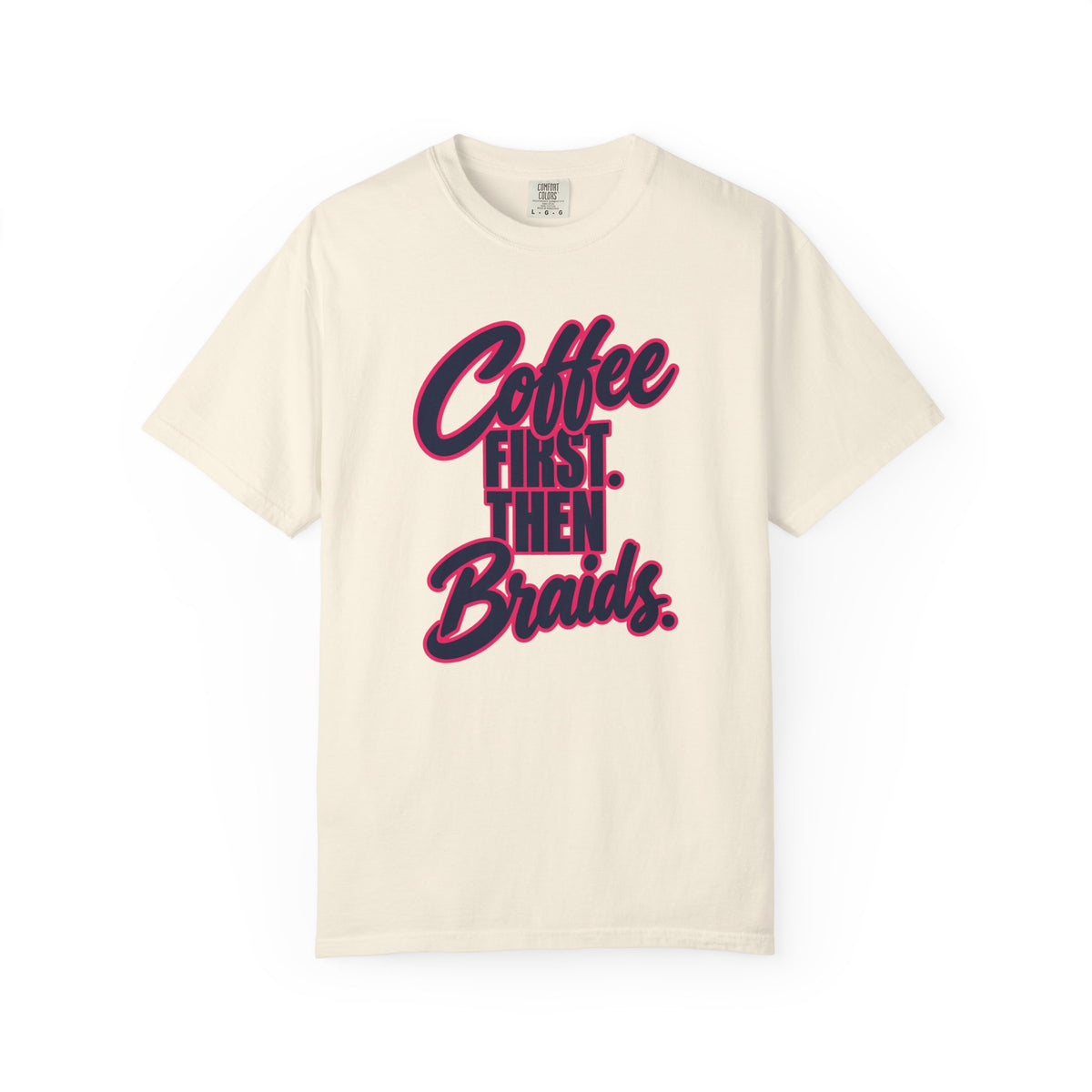 Coffee First. Then Braids. Dad of Girls T-Shirt