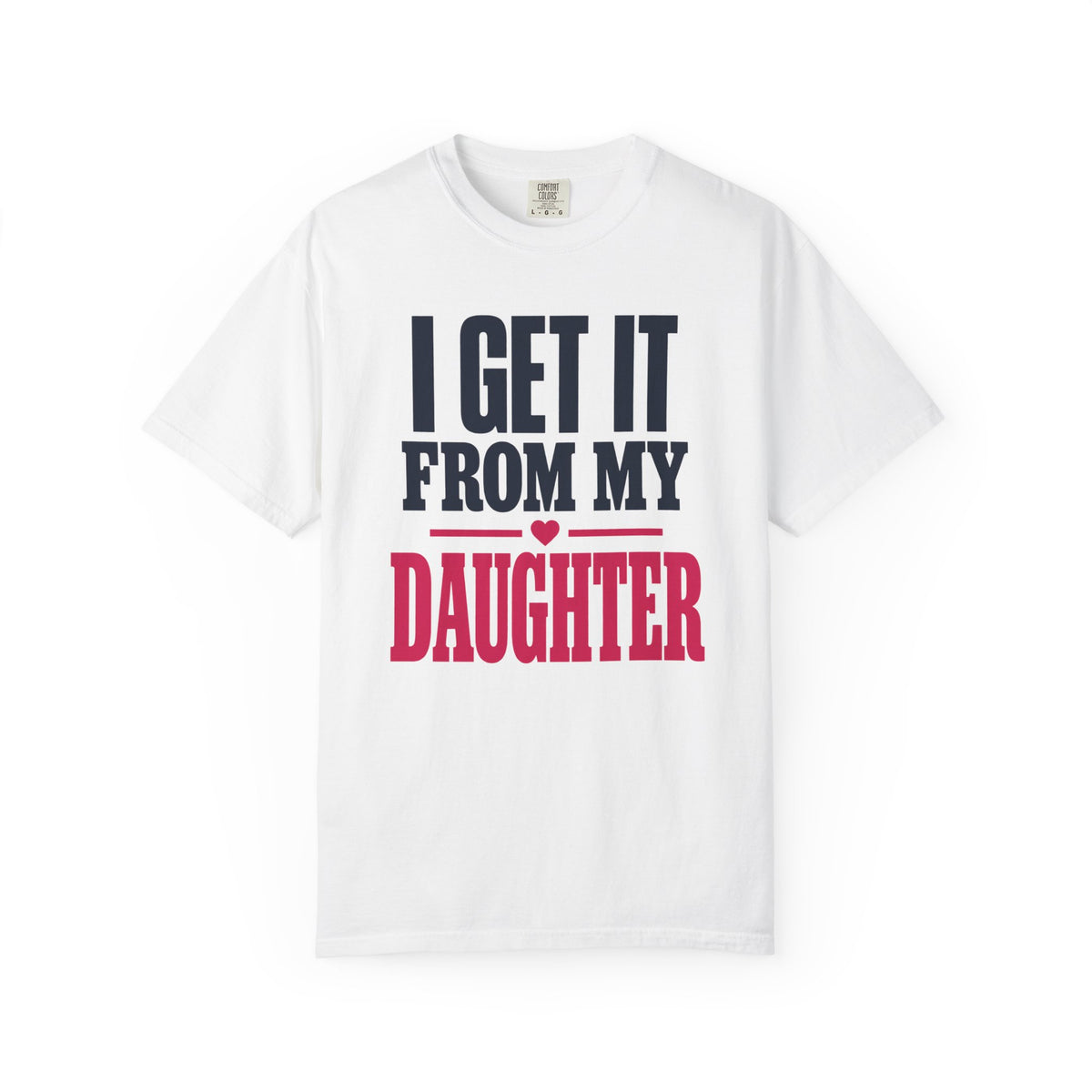 I Get It From My Daughter Father Daughter T-Shirt