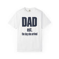 Dad Est. the Day She Arrived New Dad T-Shirt