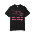 Hair Tie on the Wrist Dad of Girls T-Shirt