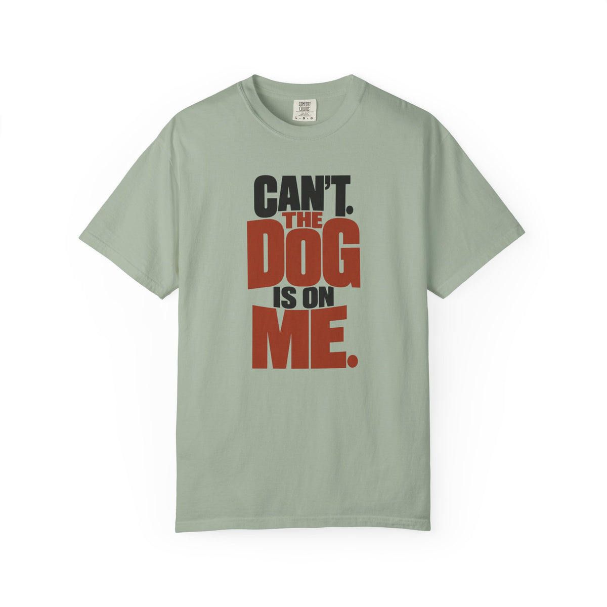 Can't The Dog Is On Me Funny Dog Dad Shirt