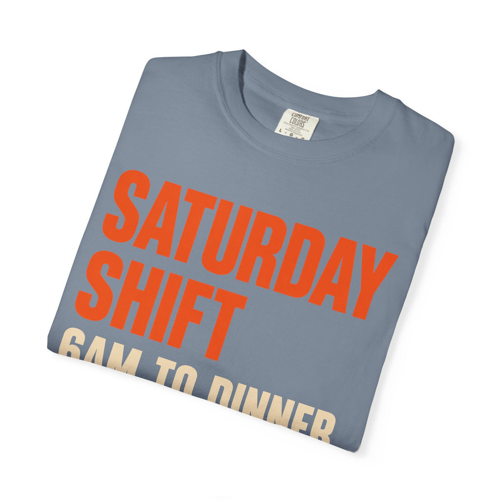 Saturday Shift 6AM to Dinner BBQ Dad T-Shirt