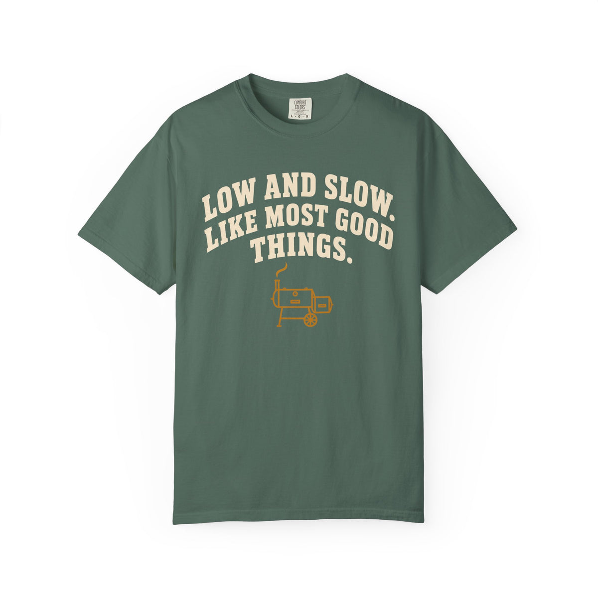 Low and Slow BBQ Shirt, Like Most Good Things