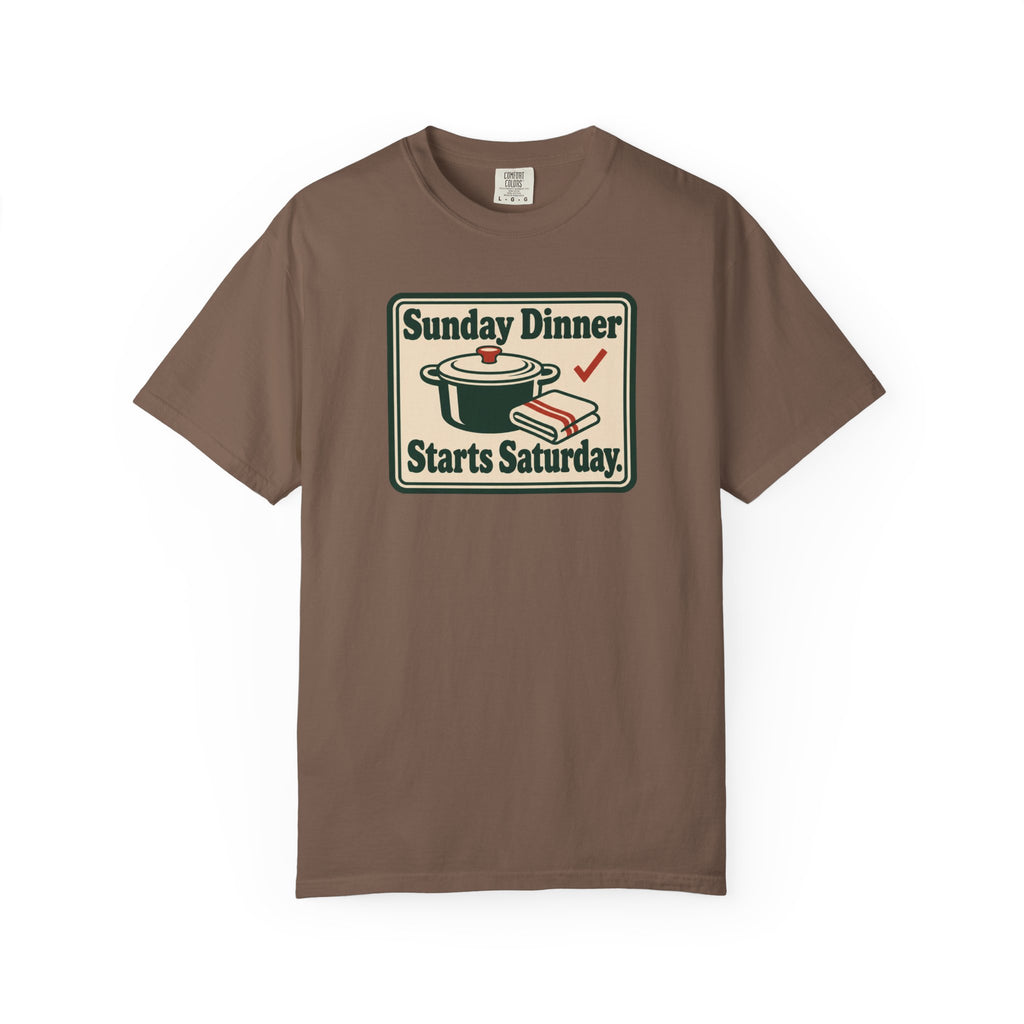 Sunday Dinner Starts Saturday T-Shirt