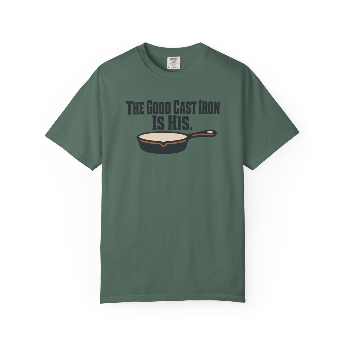 The Good Cast Iron Is His Funny Cooking T-Shirt