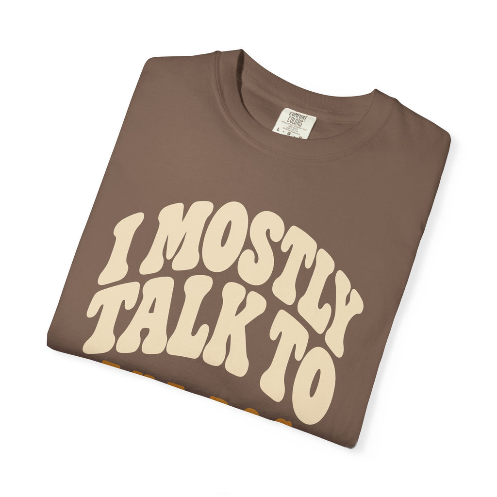 I Mostly Talk to the Dog Dad T-Shirt