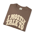 I Mostly Talk to the Dog Dad T-Shirt